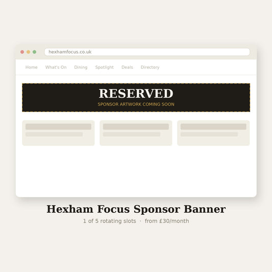 Hexham Focus Sponsor Banner (1 of 5 Rotating Slots)